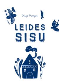 Leides sisu. Julguse, jõu ja õnne otsimine põhjamaade moodi