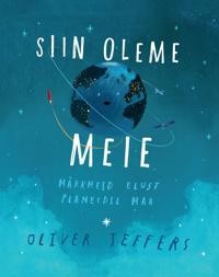 Siin oleme meie. Märkmeid elust planeedil maa