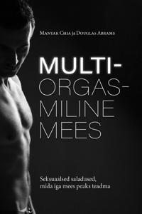 Multiorgasmiline mees. Seksuaalsed saladused, mida iga mees peaks teadma