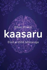 Kaasaru. Elust ja tööst tehisaruga