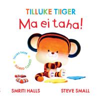 Tilluke tiiger. Ma ei taha!