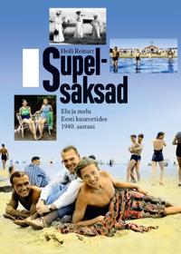 Supelsaksad. elu ja melu eesti kuurordides 1940. aastani