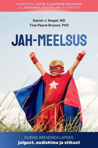 Jah-meelsus. Kuidas arendada lapses julgust, uudishimu ja sitkust