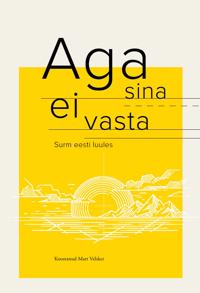 Aga sina ei vasta