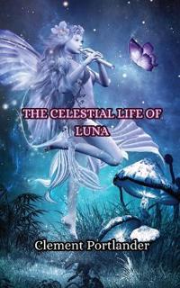 Bokomslag för "The Celestial Life of Luna"