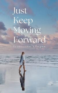 Bokomslag för "Just Keep Moving Forward"