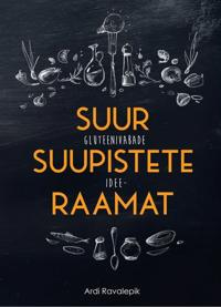 Suur gluteenivabade suupistete ideeraamat