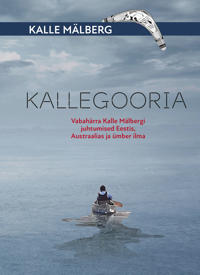 Kallegooria. Vabahärra kalle mälbergi juhtumised eestis, austraalias ja ümber ilma