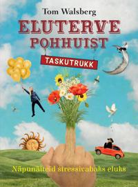 Eluterve Pohhuist Taskutrükk. Näpunäiteid stressivabaks eluks