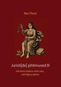 Juristide pihtimused iii ehk kohut käiakse mitte raha, vaid õigluse pärast