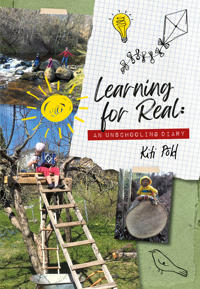 Learning for real: an unschooling diary