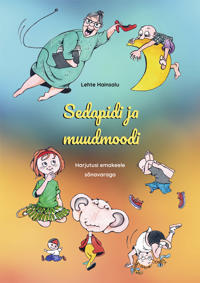 Sedapidi ja muudmoodi. harjutusi emakeele sõnavaraga