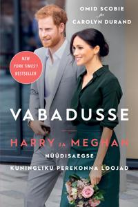 Vabadusse. harry ja meghan. nüüdisaegse kuningliku perekonna loojad
