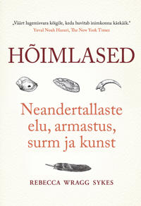 Hõimlased. neandertallaste elu, armastus, surm ja kunst