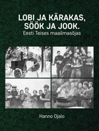 Lobi ja kärakas, söök ja jook. Eesti teises maailmasõjas