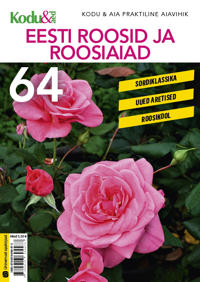 Eesti roosid ja roosiaiad. kodu & aia praktiline aiavihik 64
