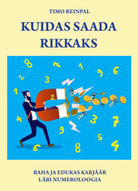 Kuidas saada rikkaks. raha ja edukas karjäär läbi numeroloogia