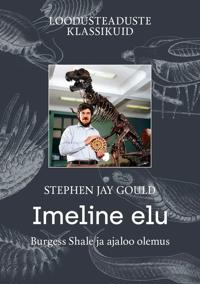 Imeline elu. Burgess Shale ja ajaloo olemus