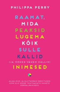 Raamat, mida peaksid lugema kõik sulle kallid (ja mõned vähem kallid) inimesed