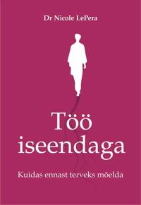 Töö iseendaga. Kuidas ennast terveks mõelda