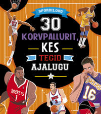 30 korvpallurit, kes tegid ajalugu