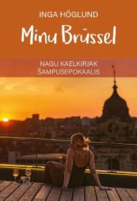 Minu brüssel. Nagu kaelkirjak shampusepokaalis