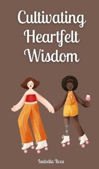 Bokomslag för "Cultivating Heartfelt Wisdom"