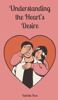 Understanding the Heart's Desire