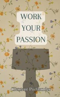 Bokomslag för "Work Your Passion"