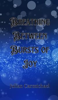 Bokomslag för "Breathing Between Bursts of Joy"