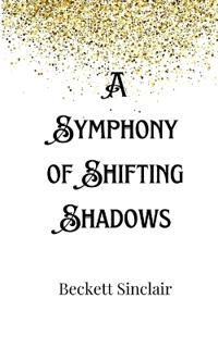 Bokomslag för "A Symphony of Shifting Shadows"