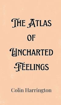 The Atlas of Uncharted Feelings