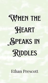 Bokomslag för "When the Heart Speaks in Riddles"