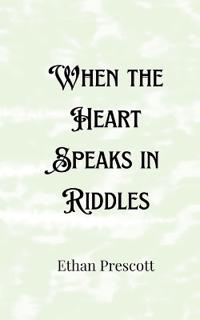 When the Heart Speaks in Riddles