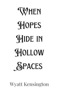 Bokomslag för "When Hopes Hide in Hollow Spaces"
