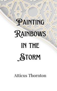 Bokomslag för "Painting Rainbows in the Storm"