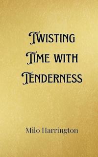 Bokomslag för "Twisting Time with Tenderness"