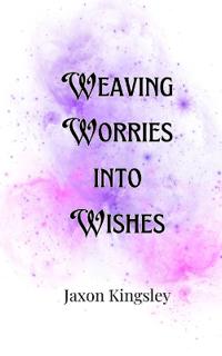Bokomslag för "Weaving Worries into Wishes"