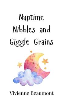 Bokomslag för "Naptime Nibbles and Giggle Grains"