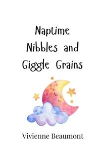 Naptime Nibbles and Giggle Grains