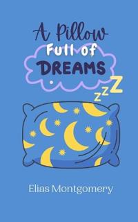 Bokomslag för "A Pillow Full of Dreams"