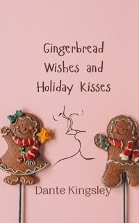Gingerbread Wishes and Holiday Kisses