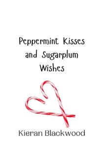 Bokomslag för "Peppermint Kisses and Sugarplum Wishes"