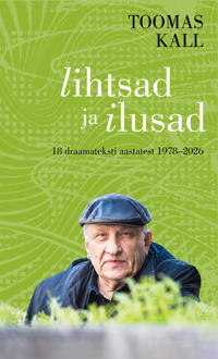 Lihtsad ja ilusad. 18 draamateksti aastatest 1978-2026
