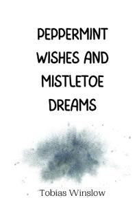 Peppermint Wishes and Mistletoe Dreams