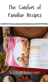 Bokomslag för "The Comfort of Familiar Recipes"