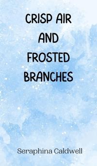 Crisp Air and Frosted Branches