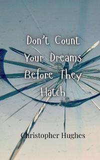 Bokomslag för "Don't Count Your Dreams Before They Hatch"