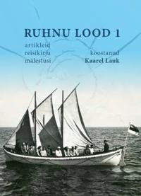 Ruhnu lood 1 artikleid, reisikirju, mälestusi
