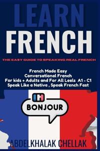 Learn French The Easy Guide to Speaking Real French